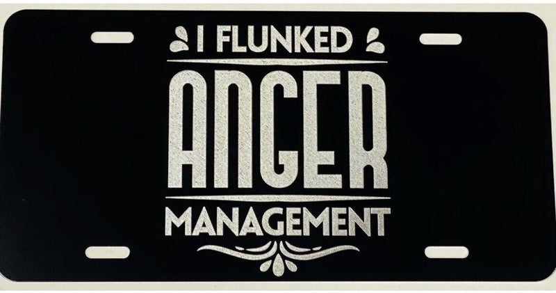 I Flunked Anger Management Diamond Etched Engraved License Plate Car Tag Gift
