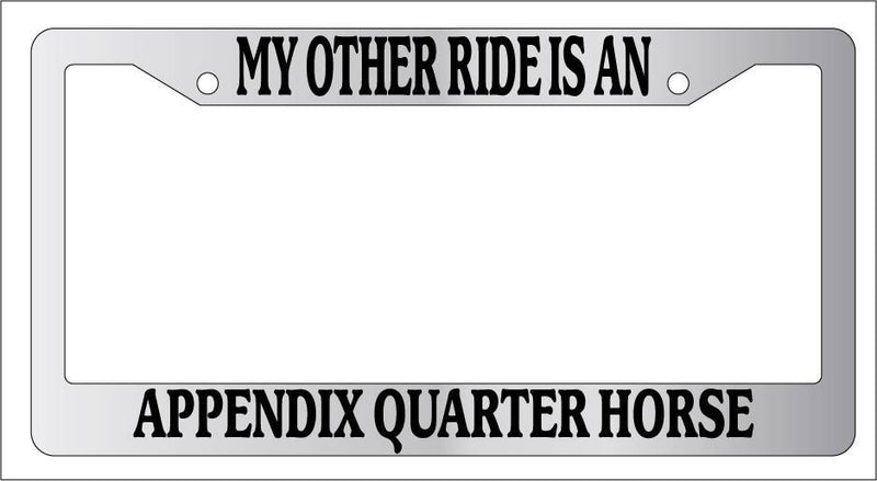 Chrome License Plate Frame My Other Ride Is An Appendix Quarter Horse 256  Mod-GRAPH9856236-6407