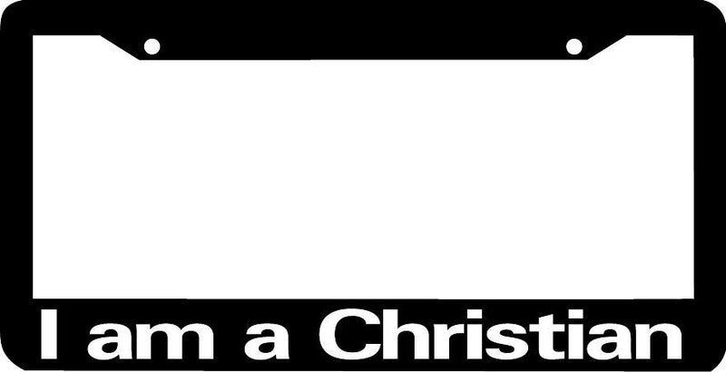I AM A CHRISTIAN License Plate Frame