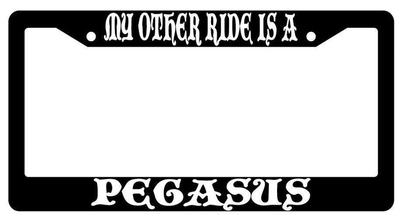 My Other Ride Is A Pegasus Black Plastic License Plate Frame Fantasy  Mod-GRAPH9856236-1751