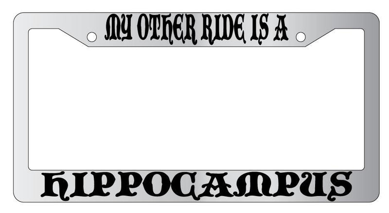 My Other Ride Is A Hippocampus Chrome License Plate Frame Fantasy  Mod-GRAPH9856236-4600
