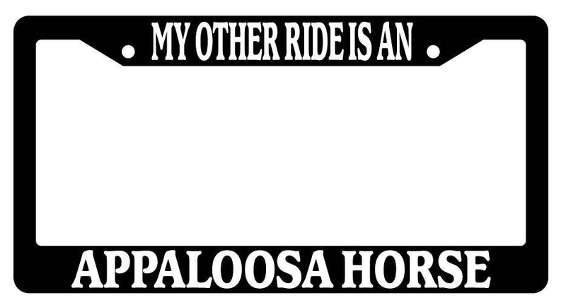 Black License Plate Frame My Other Ride is A(n) Appaloosa Horse 253  Mod-GRAPH9856236-2075
