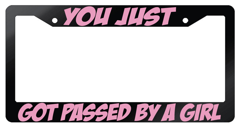 You Just Got Passed By A Girl Design 2A Glossy Black Plastic License Plate Frame  Mod-GRAPH9856236-7038