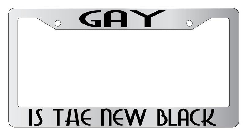 Gay Is The New Black Chrome License Plate Frame  Mod-GRAPH9856236-5047