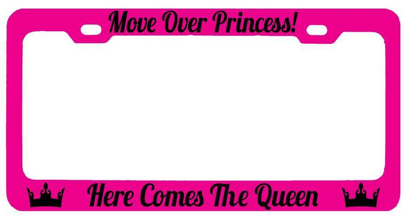 Pink METAL License Plate Frame MOVE OVER PRINCESS HERE COMES THE QUEEN! Auto  Mod-GRAPH9856236-8412