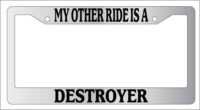 Chrome License Plate Frame My Other Ride Is A Destroyer Auto Accessory Novelty  Mod-GRAPH9856236-6266