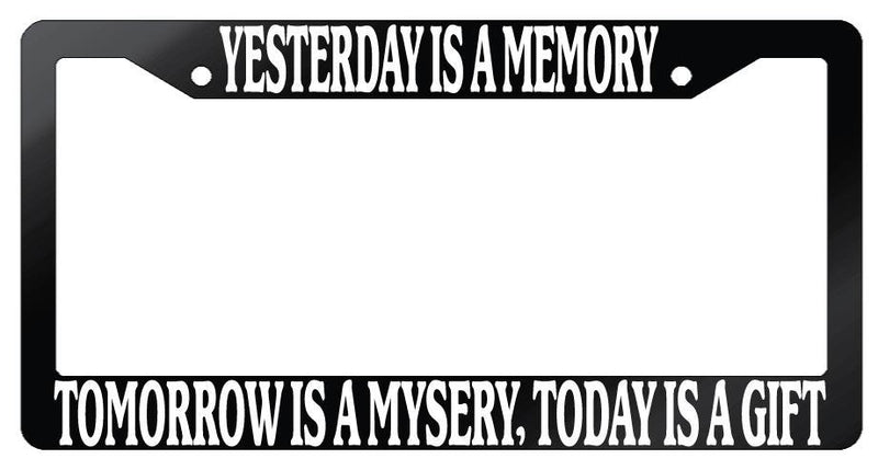 Glossy Black License Plate Frame Auto Accessory Quotes Yesterday-Is-A-Memory  Mod-GRAPH9856236-7204
