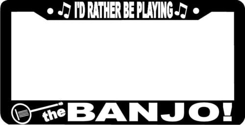 Rather be playing the BANJO License Plate Frame
