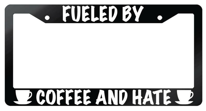Fueled By Coffee And Hate Glossy Black Plastic License Plate Frame  Mod-GRAPH9856236-7179