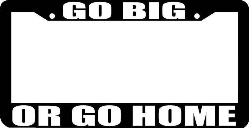 GO BIG OR GO HOME 4X4 lifted truck License Plate Frame
