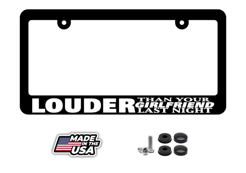 LOUDER THAN YOUR GIRLFRIEND LAST NIGHT jdm funny low slow License Plate Frame v2