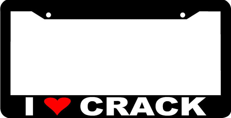 I LOVE CRACK funny rude joke humor License Plate Frame