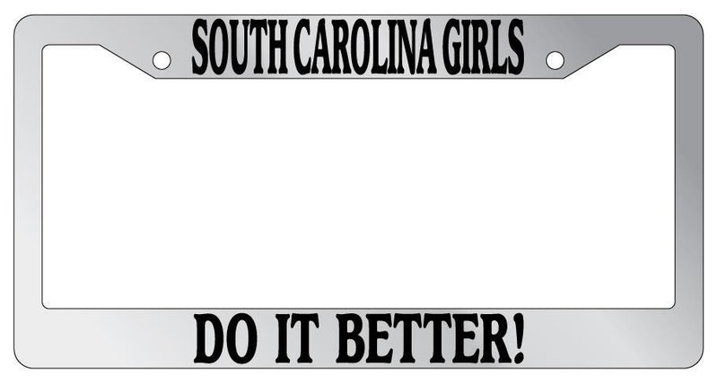 Chrome License Plate Frame South Carolina Girls Do It Better Auto Accessory  Mod-GRAPH9856236-6173