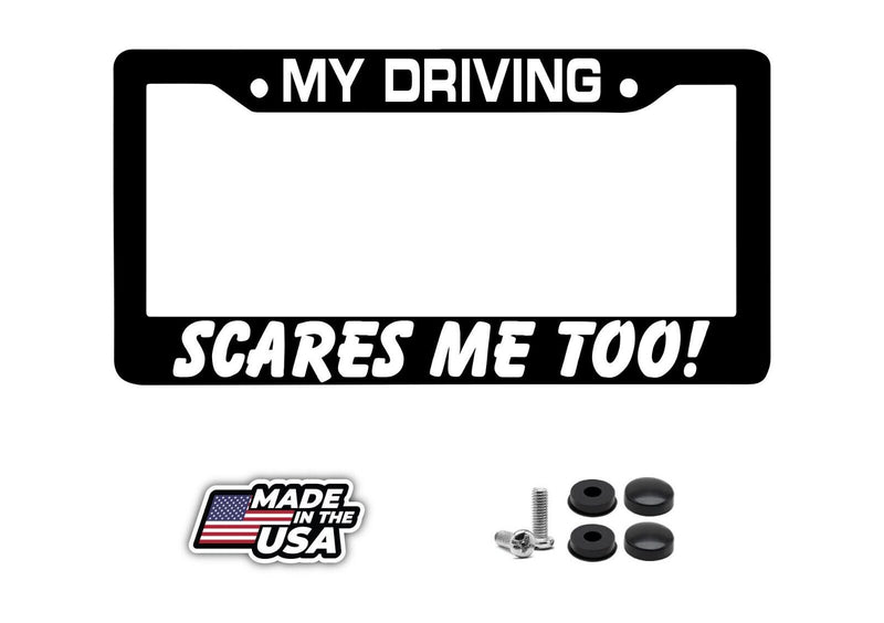 My Driving Scares Me Too ! Funny Joke JDM Car Truck License Plate Frame