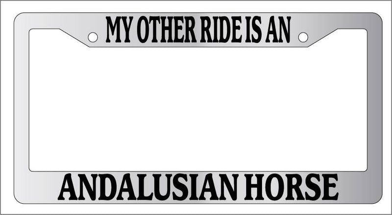Chrome License Plate Frame My Other Ride Is An Andalusian Horse 251  Mod-GRAPH9856236-6409