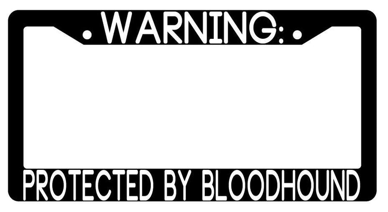 Warning Protected By Bloodhound Black Plastic License Plate Frame Auto  Mod-GRAPH9856236-3475