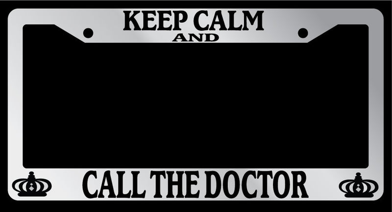 Chrome METAL License Plate Frame KEEP CALM AND CALL THE DOCTOR Auto Accessory  Mod-GRAPH9856236-9872