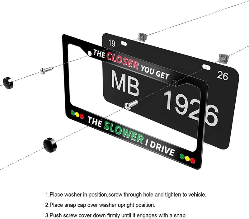 The Closer You Get The Slower I Drive License Plate Frame