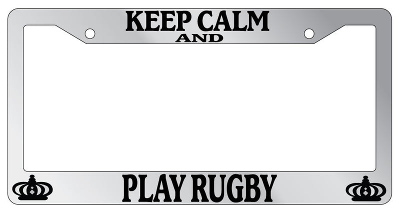 Chrome License Plate Frame Keep Calm And Play Rugby Auto Accessory Novelty  Mod-GRAPH9856236-6145