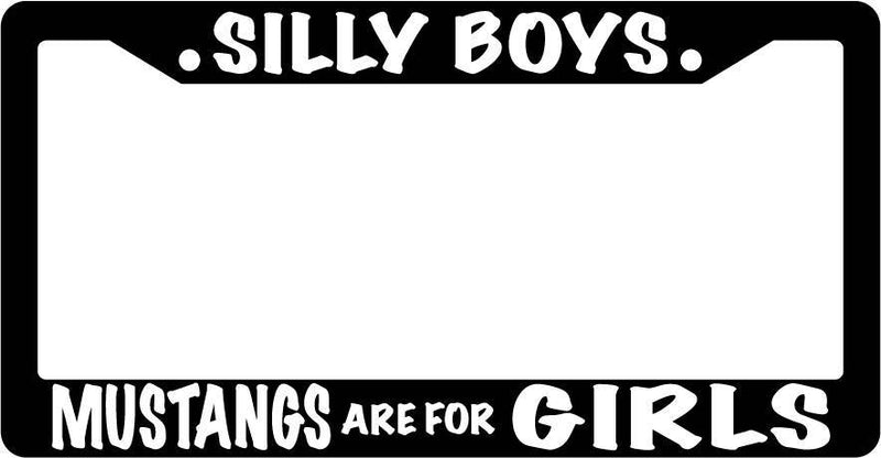 Black License Plate Frame Silly Boys Mustangs Are For Girls (White) Auto  Mod-GRAPH9856236-3391