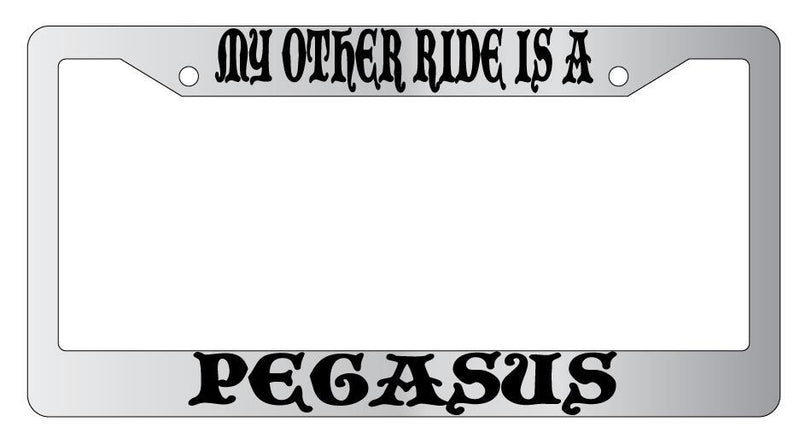 My Other Ride Is A Pegasus Chrome License Plate Frame Fantasy  Mod-GRAPH9856236-4620