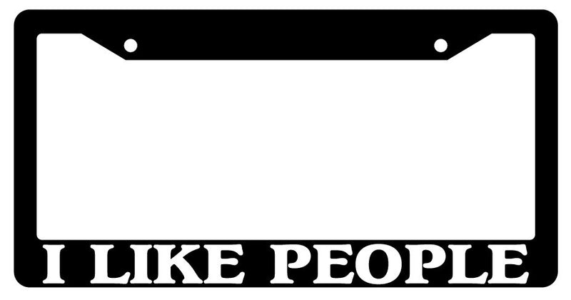 Black License Plate Frame I Like People Auto Accessory 938  Mod-GRAPH9856236-2835