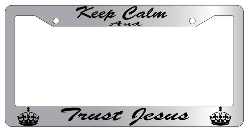 Chrome License Plate Frame KEEP CALM AND TRUST JESUS(CURSIVE) Auto Accessory  Mod-GRAPH9856236-5307