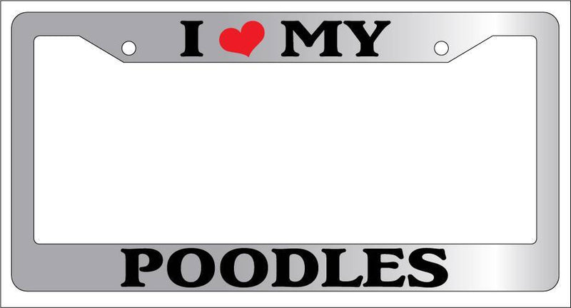 Chrome License Plate Frame I Heart My Poodles Auto Accessory 517  Mod-GRAPH9856236-5502