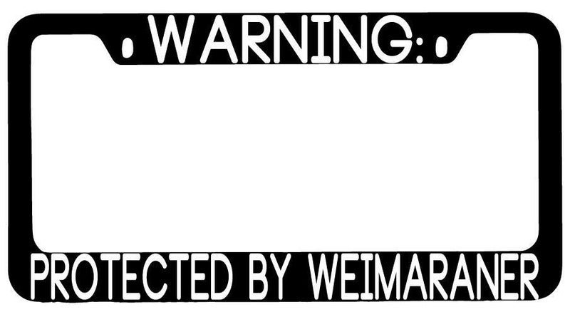 Warning Protected By Weimaraner Black METAL License Plate Frame Auto  Mod-GRAPH9856236-9373