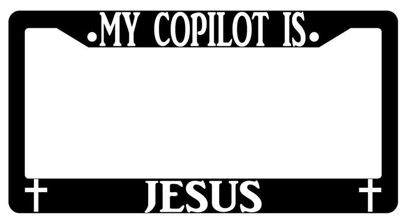 My Copilot Is Jesus Black Plastic License Plate Frame  Mod-GRAPH9856236-74