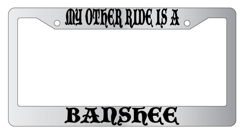 My Other Ride Is A Banshee Chrome License Plate Frame Fantasy  Mod-GRAPH9856236-4596
