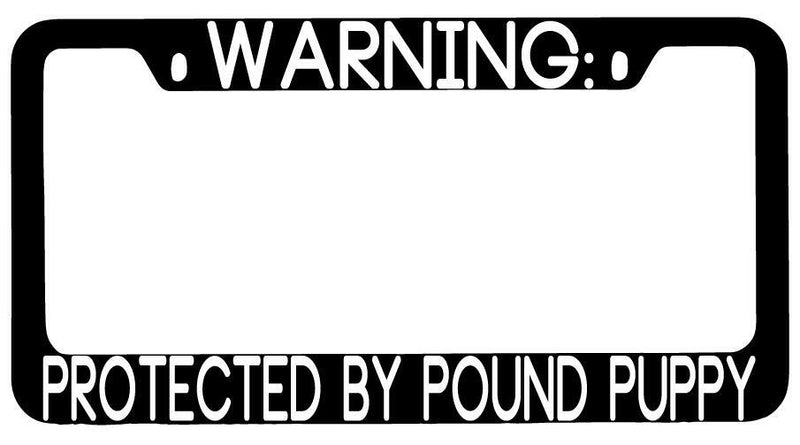 Warning Protected By Pound Puppy Black METAL License Plate Frame Auto  Mod-GRAPH9856236-9377