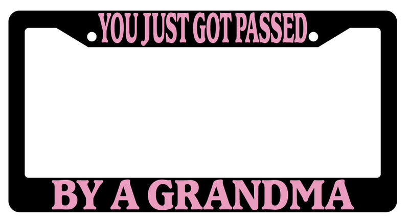 Black License Plate Frame You Just Got Passed By A Grandma PINK Auto Accessory  Mod-GRAPH9856236-2907