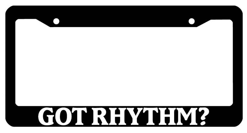Black License Plate Frame Got Rhythm? Auto Accessory 808  Mod-GRAPH9856236-146