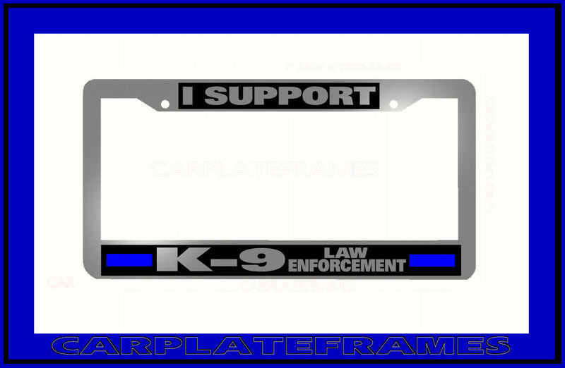 CHROME PLASTIC I SUPPORT K-9 LAW ENFORCEMENT THIN BLUE LINE License Plate Frame