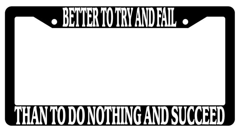 Black License Plate Frame Auto Accessory Better-To-Try-And-Fail  Mod-GRAPH9856236-681