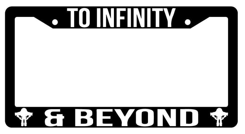 Black License Plate Frame TO INFINITY AND BEYOND Auto Accessory  Mod-GRAPH9856236-4011