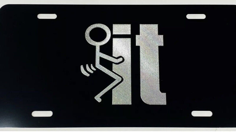 F*CK IT Funny Car Tag Engraved Etched on Black Aluminum Vanity License Plate
