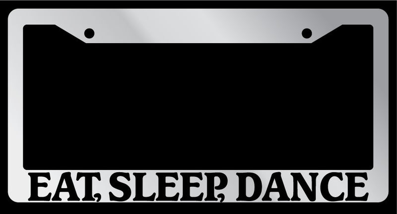 Chrome METAL License Plate Frame EAT, SLEEP, DANCE Auto Accessory 705  Mod-GRAPH9856236-8274