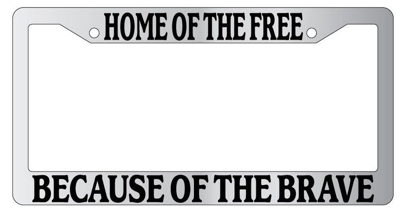 Chrome License Plate Frame Home Of The Free Because Of The Brave Accessory 153  Mod-GRAPH9856236-5534