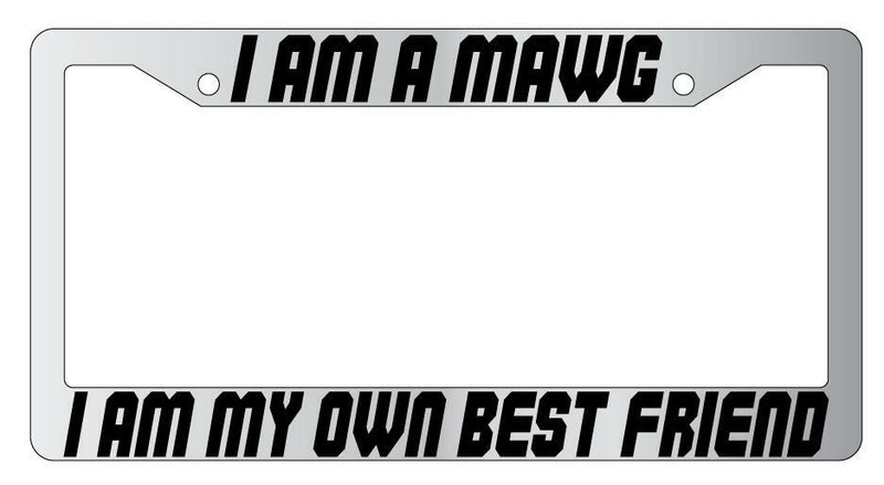 I Am A Mawg Im My Own Best Friend Chrome Plastic License Plate Frame Spaceballs  Mod-GRAPH9856236-6768