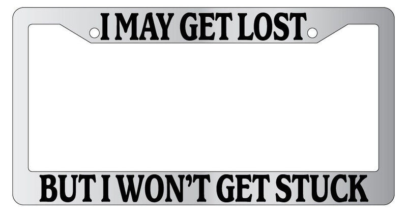 Chrome License Plate Frame I May Get Lost But I Wont Get Stuck 4x4 Auto  Mod-GRAPH9856236-5378