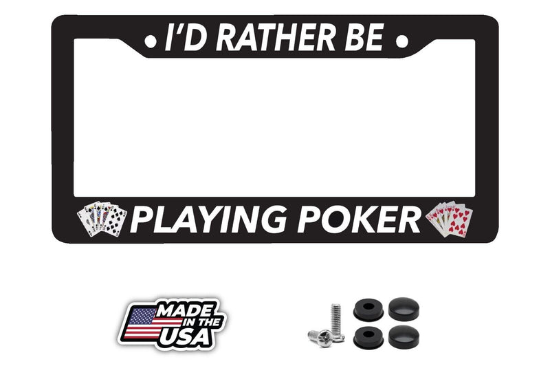 ID RATHER PLAYING POKER CASINO CARDS GAMBLE HOLDEM Black License Plate Frame NEW