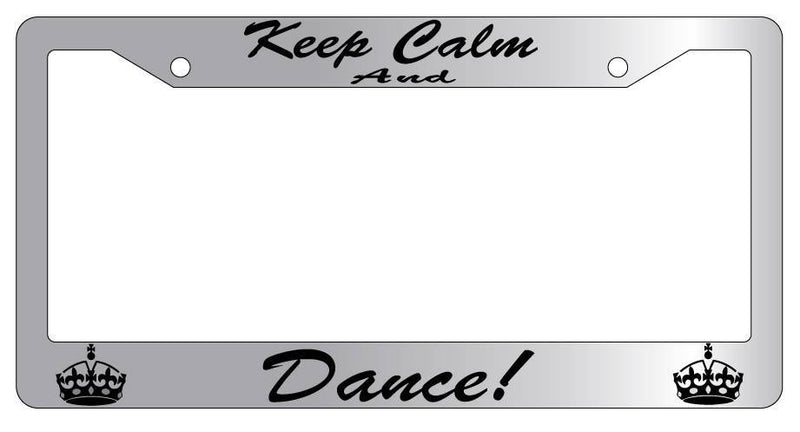 Chrome License Plate Frame KEEP CALM AND DANCE!(CURSIVE) Auto Accessory  Mod-GRAPH9856236-5298