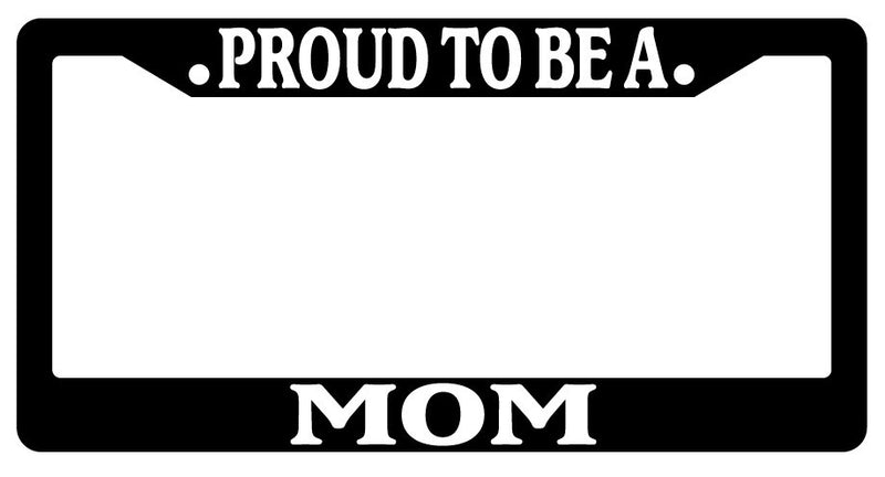 Black License Plate Frame Proud To Be A Mom Auto Accessory Novelty  Mod-GRAPH9856236-2540