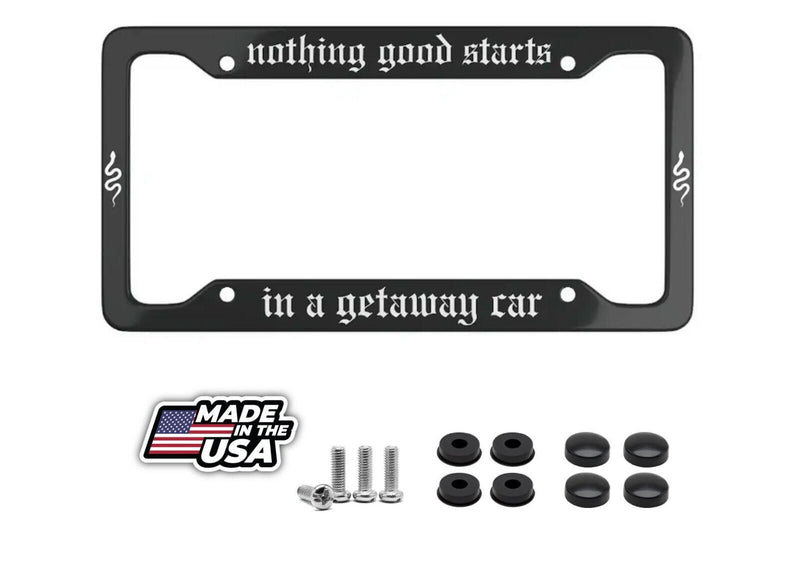 Nothing Good Starts In a Getaway Car Metal License Plate Frame Snakes on side