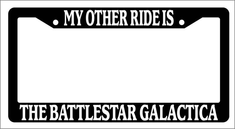 Black License Plate Frame My Other Ride Is The Battlestar For Galactica Auto Novelty  Mod-GRAPH9856236-3943