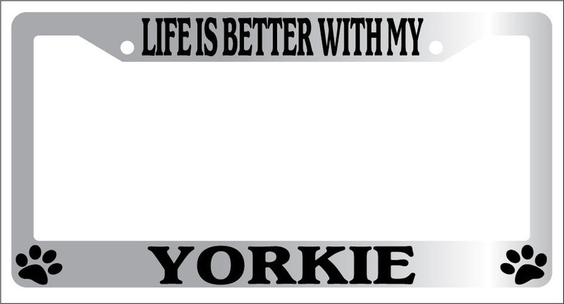 Chrome METAL License Plate Frame LIFE IS BETTER WITH MY YORKIE Accessory 612  Mod-GRAPH9856236-9128