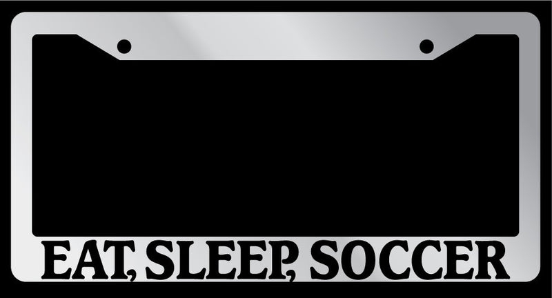 Chrome METAL License Plate Frame EAT, SLEEP, SOCCER Auto Accessory 750  Mod-GRAPH9856236-8281