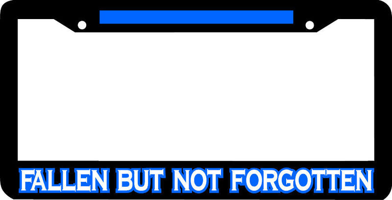 Fallen But Not Forgotten Thin Blue Line Police License Plate Frame